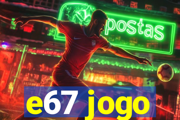 e67 jogo